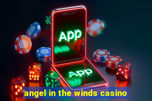 angel in the winds casino