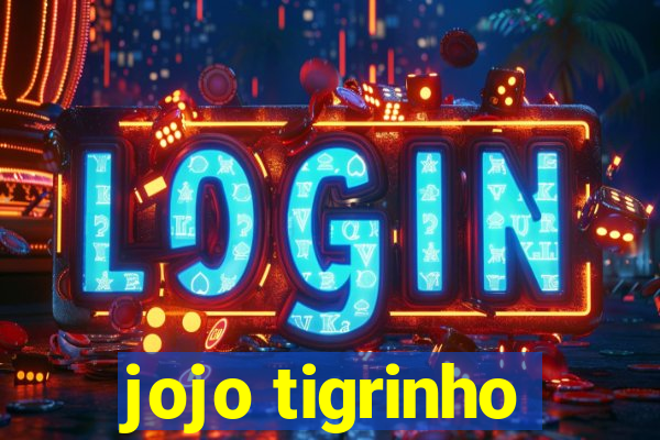 jojo tigrinho