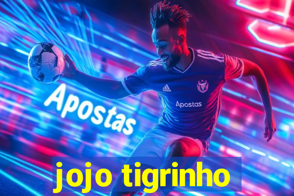 jojo tigrinho