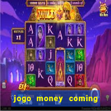 jogo money coming paga mesmo