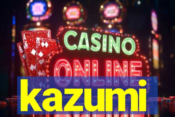 kazumi