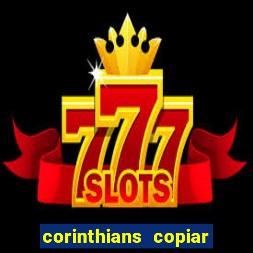 corinthians copiar e colar