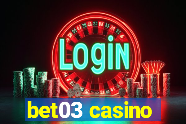 bet03 casino