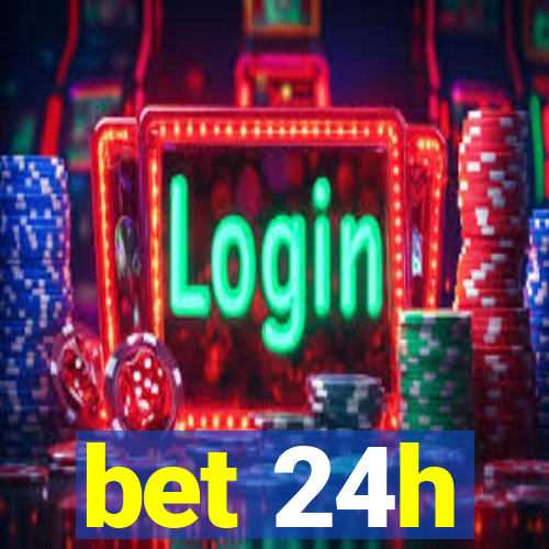 bet 24h