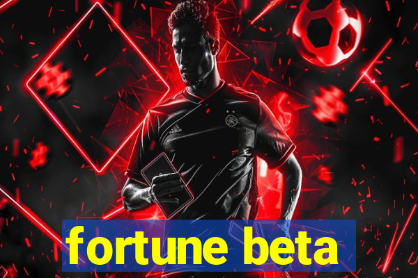 fortune beta