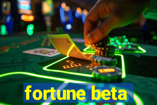 fortune beta