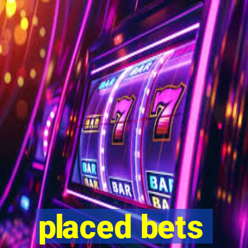 placed bets