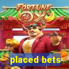 placed bets