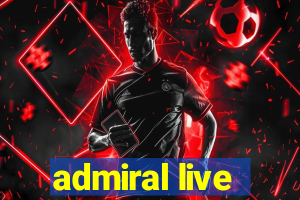 admiral live