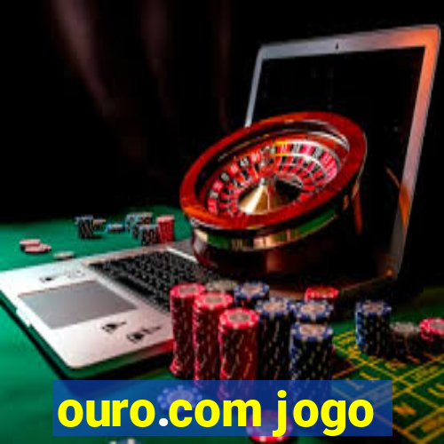 ouro.com jogo