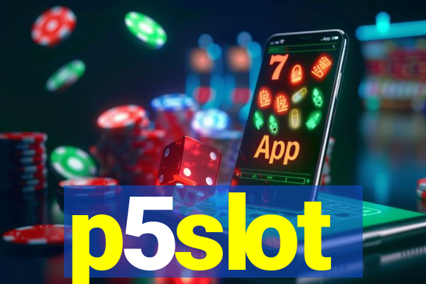 p5slot