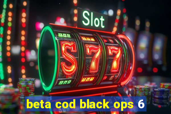 beta cod black ops 6