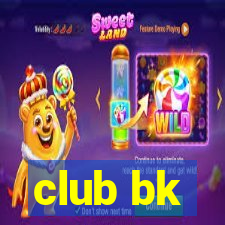 club bk