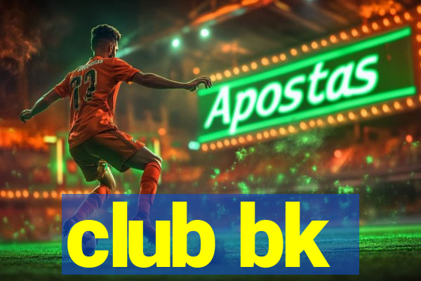 club bk