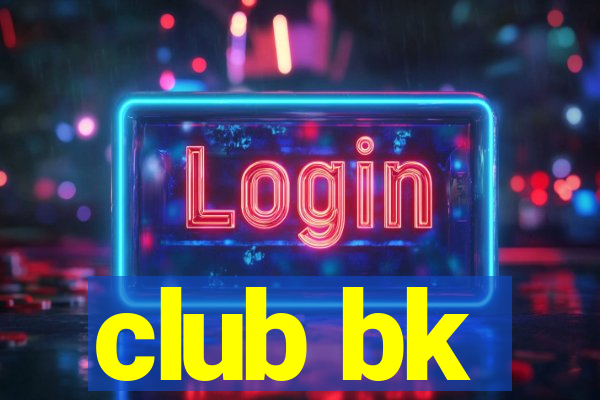 club bk