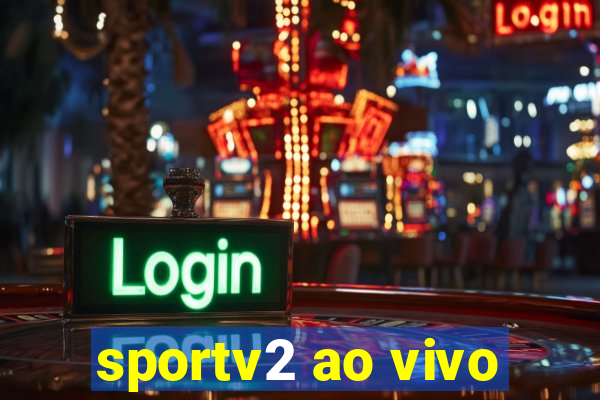 sportv2 ao vivo