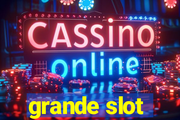 grande slot