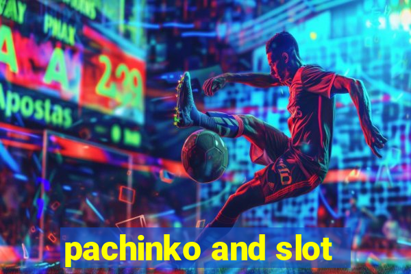 pachinko and slot