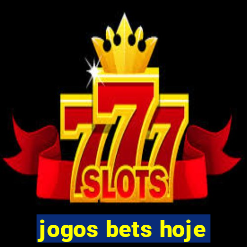 jogos bets hoje