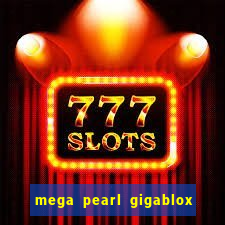 mega pearl gigablox slot free