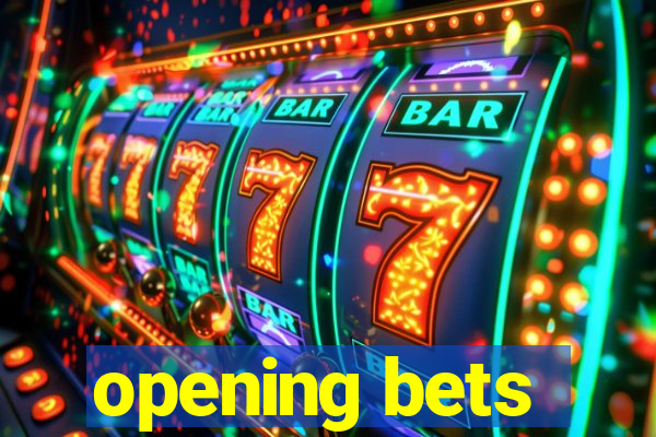 opening bets