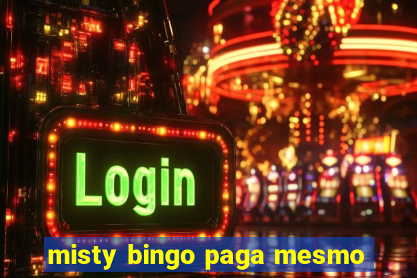 misty bingo paga mesmo