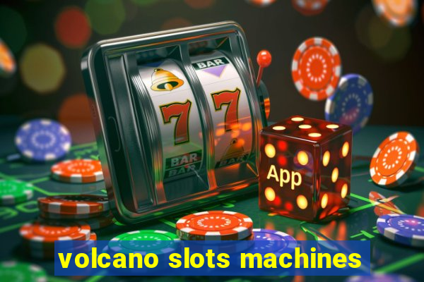 volcano slots machines