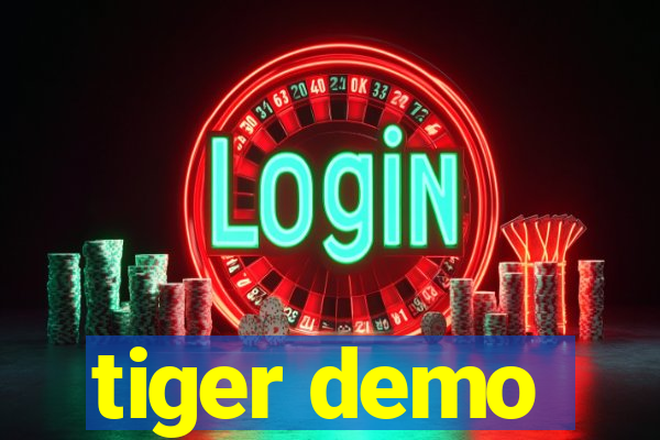 tiger demo