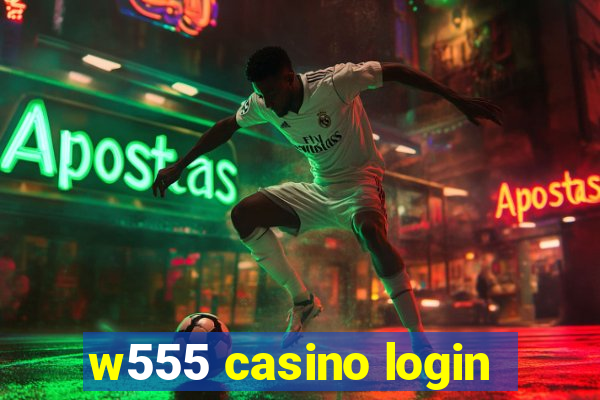 w555 casino login