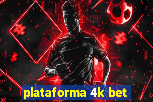 plataforma 4k bet