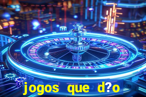 jogos que d?o dinheiro online