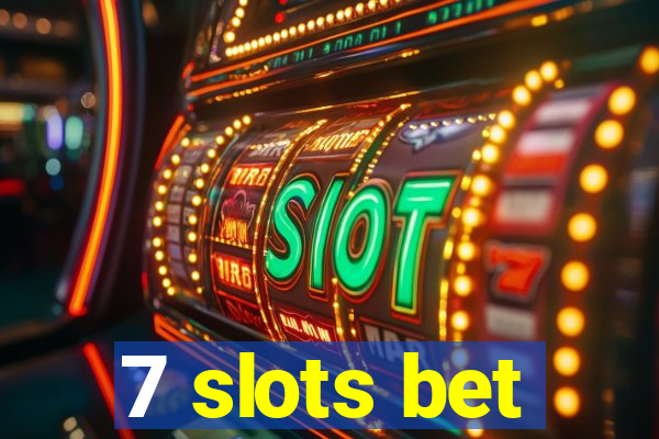 7 slots bet