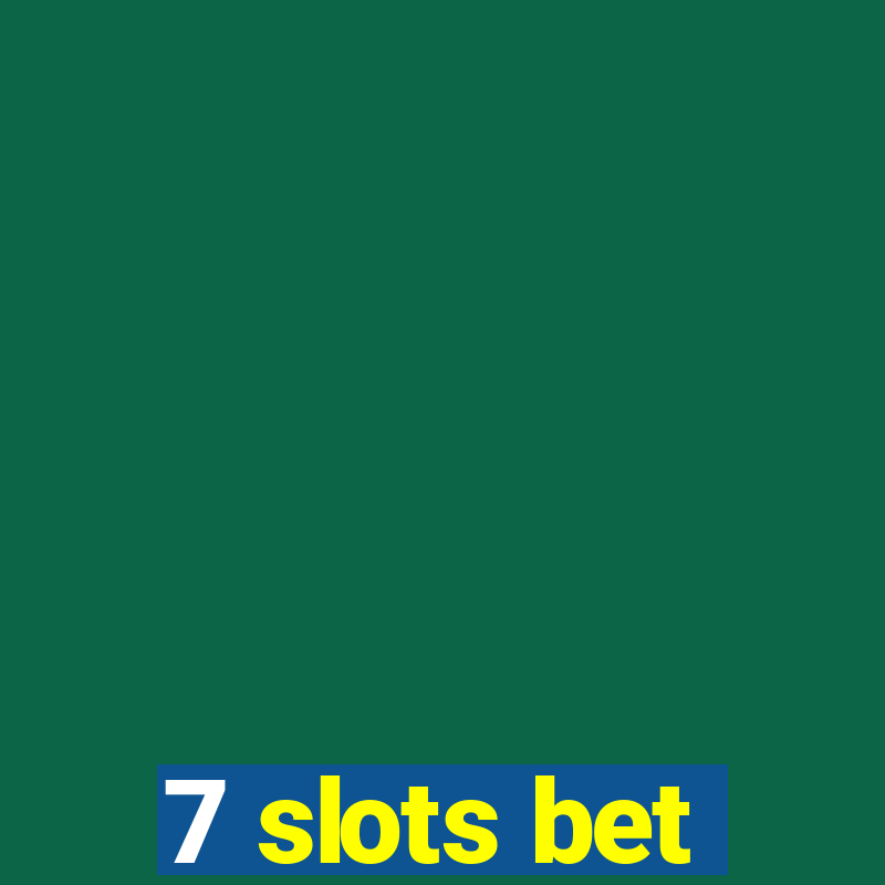 7 slots bet