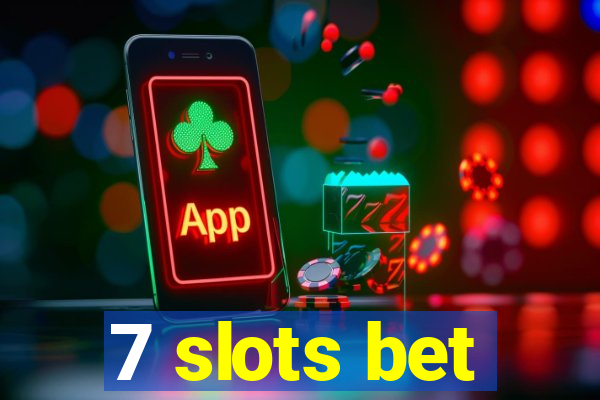 7 slots bet