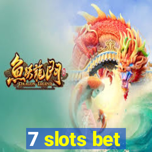 7 slots bet