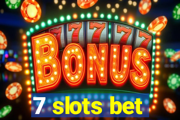 7 slots bet