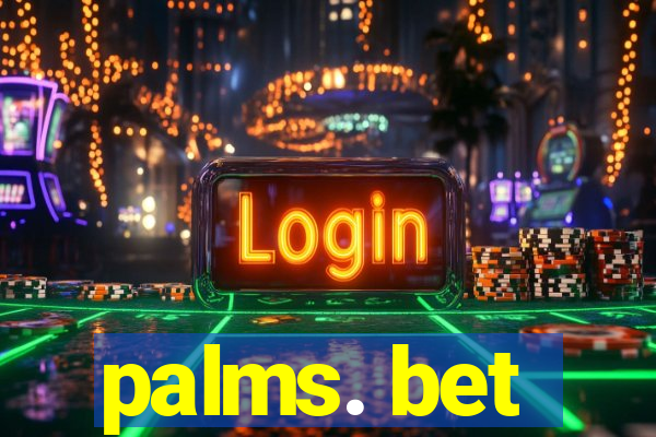 palms. bet