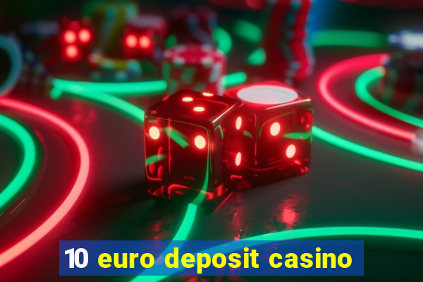 10 euro deposit casino