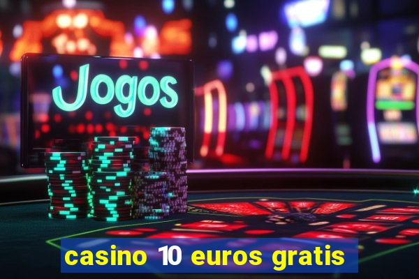 casino 10 euros gratis