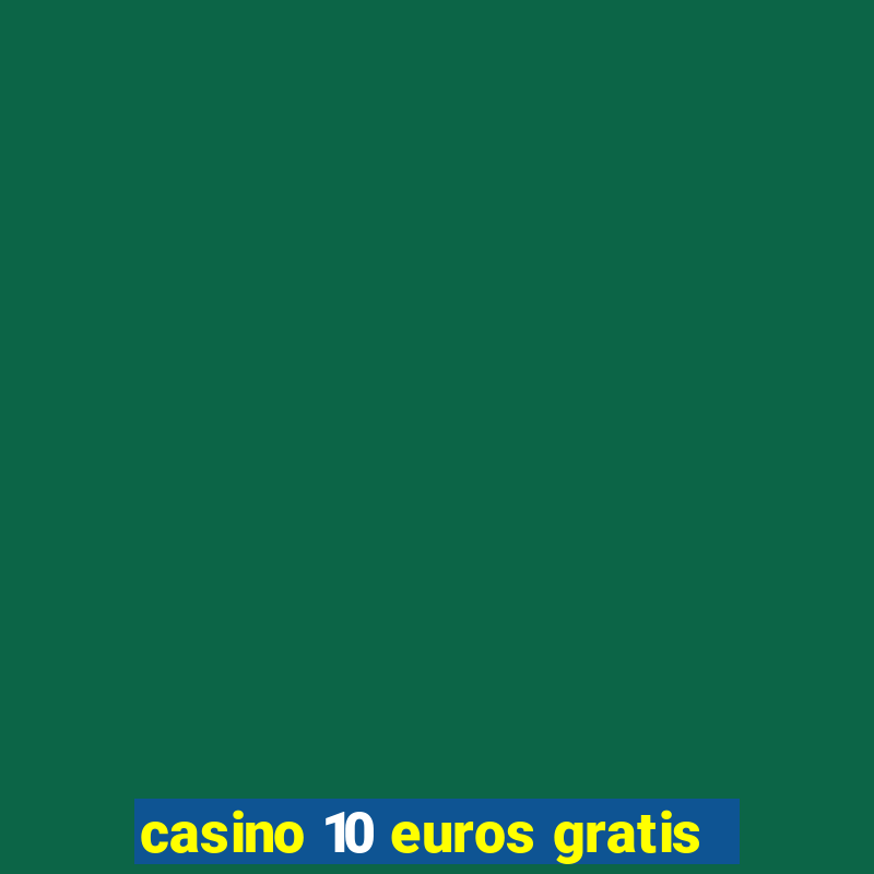 casino 10 euros gratis