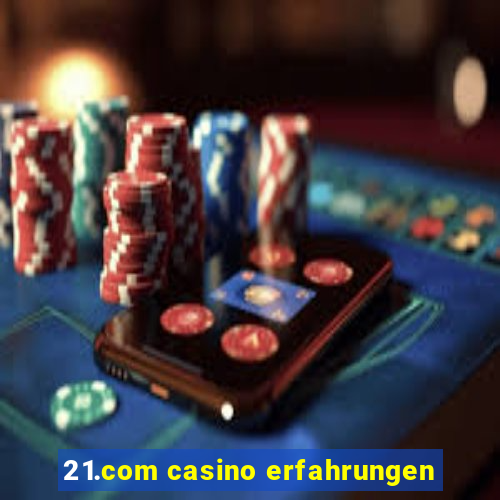 21.com casino erfahrungen