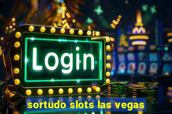 sortudo slots las vegas