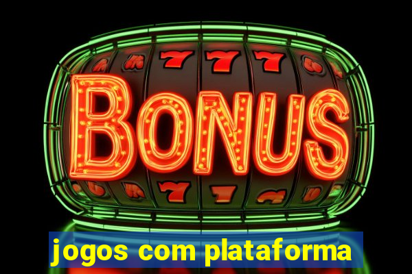 jogos com plataforma