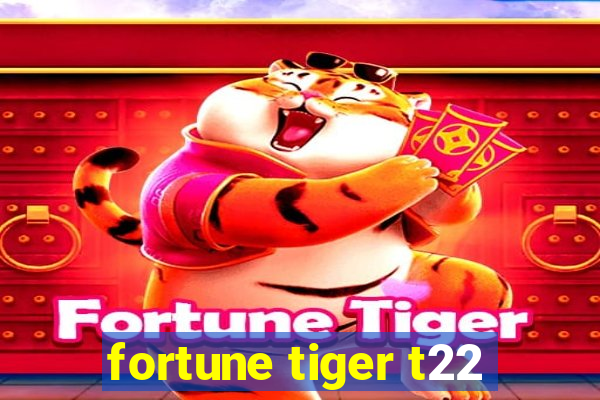 fortune tiger t22