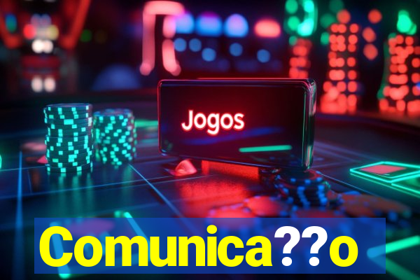 Comunica??o