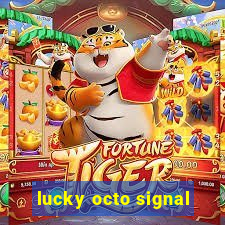 lucky octo signal