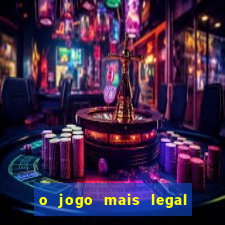 o jogo mais legal do mundo para celular