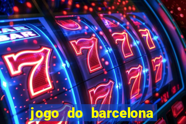 jogo do barcelona onde assistir