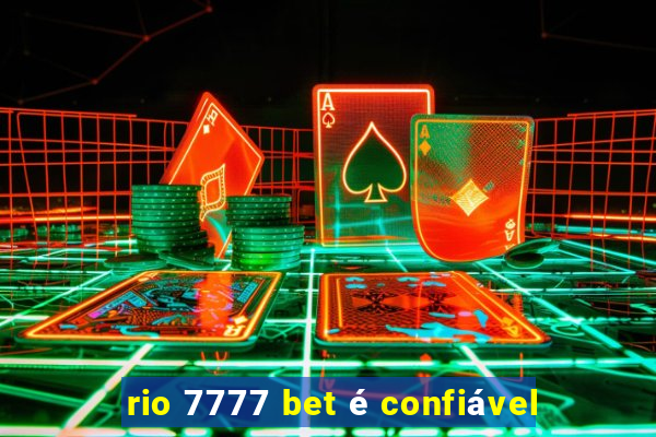 rio 7777 bet é confiável