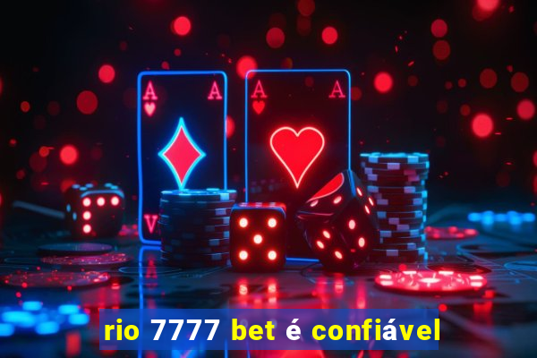 rio 7777 bet é confiável